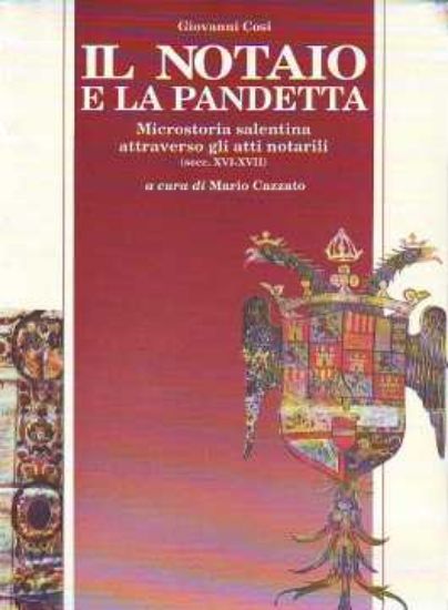 Immagine di Il notaio e la pandetta. Microstoria salentina attraverso gli atti notarili (sec. XVI - XVII)